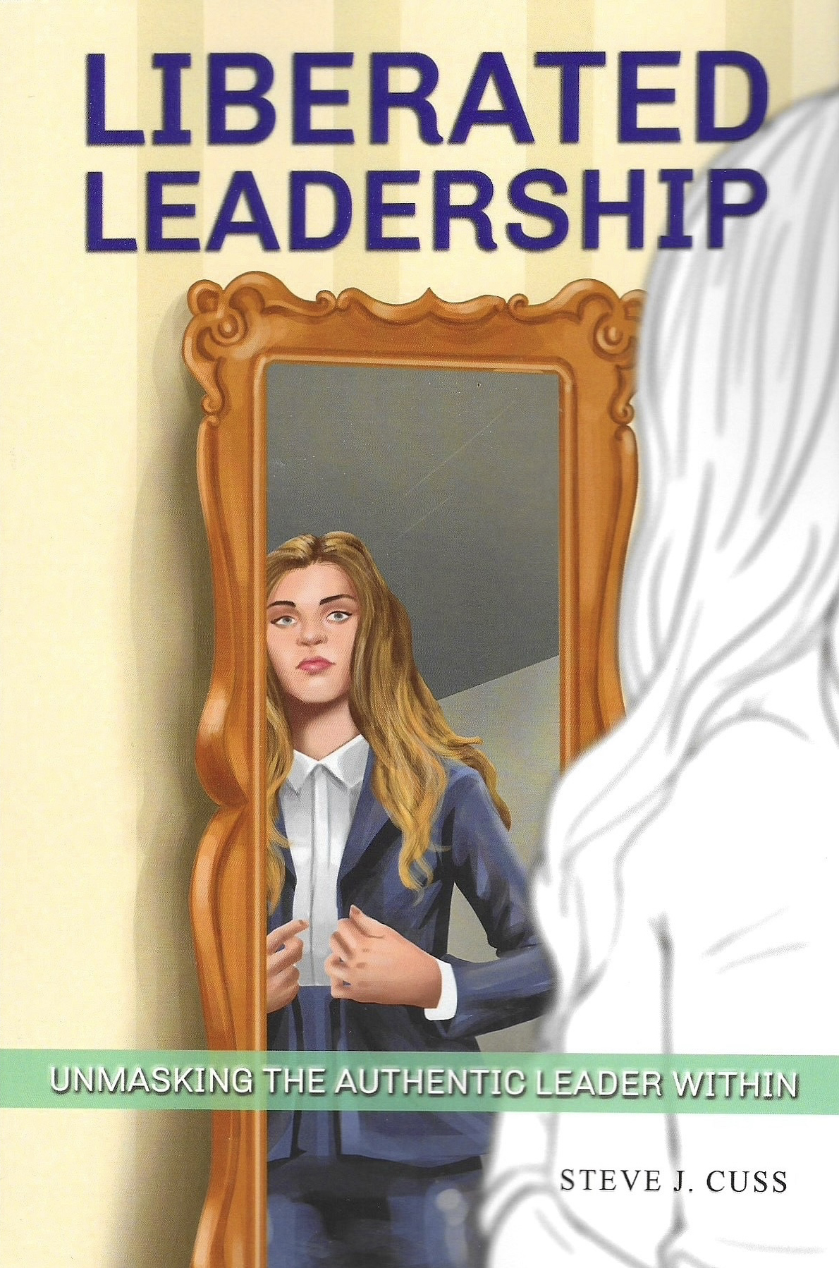 Cover design of a book by Steve Cuss called Liberated Leadership
